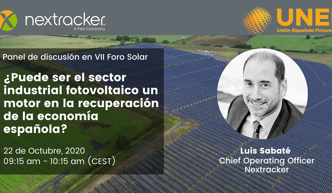 UNEF VII Foro Solar:¿Puede ser el sector industrial fotovoltaico un motor en la recuperación de la economía española? 22 de Octubre, 2020