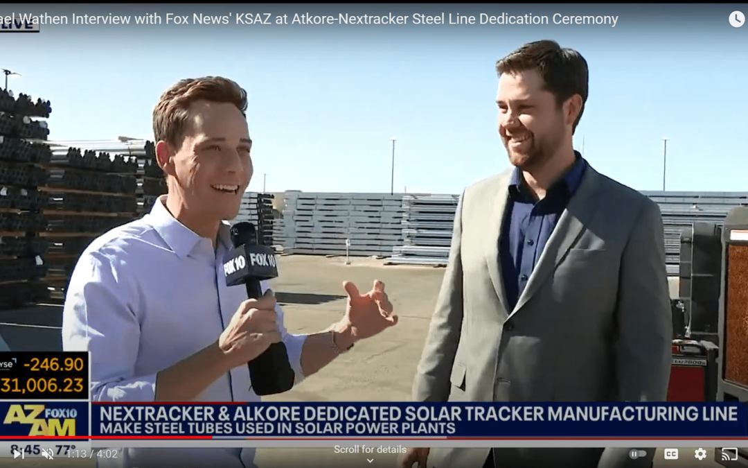 Michael Wathen Interview with Fox News’ KSAZ at Atkore-Nextracker Steel Line Dedication Ceremony